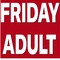 FRIDAY NIGHT JUNE 26th @ 8pm (ADULT)